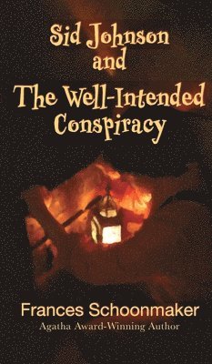 Frances Schoonmaker - Sid Johnson and The Well-Intended Conspiracy, Inbunden