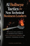 AI Bullseye Tactics For Non-Technical Business Leaders