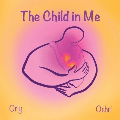 Oshri Hakak, Orly Altaras - Child in Me, Häftad. Tillgänglighet: Lägg i varukorg