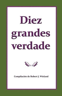Robert J Wieland - Diez grandes verdades del evangelio que hacen único el mensaje de 1888, Häftad
