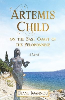 Diane Ioannou - Artemis Child on the East Coast of the Peloponnese, Häftad