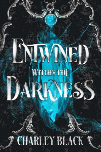 Charley Black - Entwined within the Darkness: Book One of the within the Darkness Trilogy, E-bok