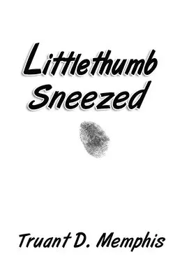Truant D Memphis - Littlethumb Sneezed, Inbunden. Tillgänglighet: Lägg i varukorg