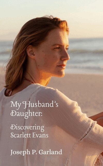 Joseph P. Garland - My Husband's Daughter: Discovering Scarlett Evans, E-bok