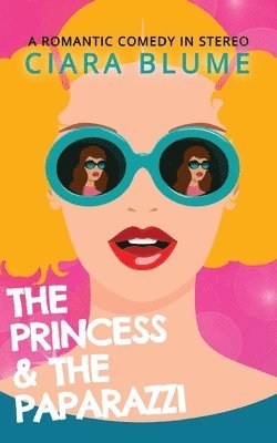 Ciara Blume - Princess and the Paparazzi, Häftad