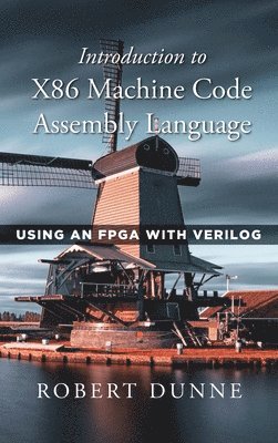 Robert Dunne - Introduction to X86 Machine Code Assembly Language, Inbunden. Tillgänglighet: Lägg i varukorg