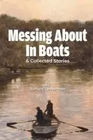Richard Landerman - Messing About in Boats & Collected Stories, Häftad. Tillgänglighet: Lägg i varukorg