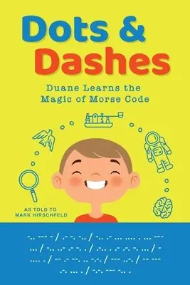 Mark Hirschfeld - Dots and Dashes: Duane Learns the Magic of Morse Code, Häftad. Tillgänglighet: Lägg i varukorg
