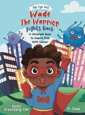 Marci Greenberg Cox, Kerri Marikakas - Wade the Warrior Fights Back, Inbunden