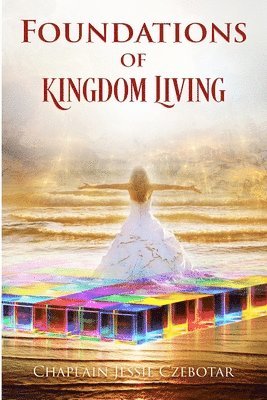Jessie Marie Czebotar - Foundations Of Kingdom Living, Häftad