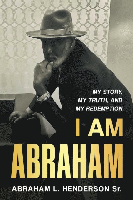 Abraham L Henderson - I Am Abraham, E-bok