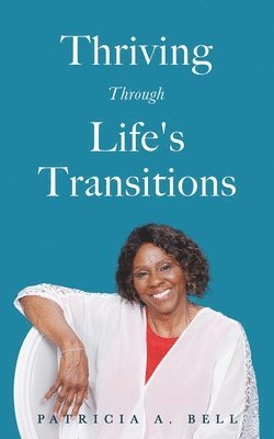 Patricia a Bell - Thriving Through Life's Transitions, Häftad