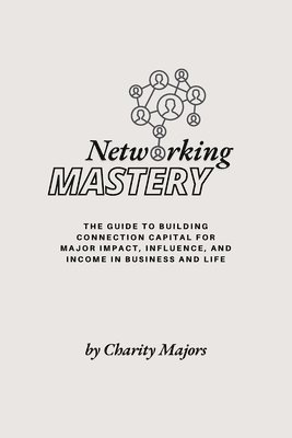 Charity Majors - Networking Mastery, Häftad