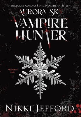 Nikki Jefford - Aurora Sky Vampire Hunter, Duo 1 (Aurora Sky & Northern Bites), Inbunden