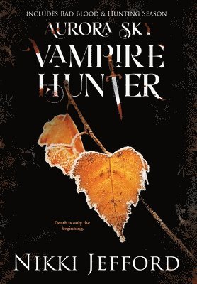 Nikki Jefford - Aurora Sky Vampire Hunter, Duo 2 (Bad Blood & Hunting Season), Inbunden