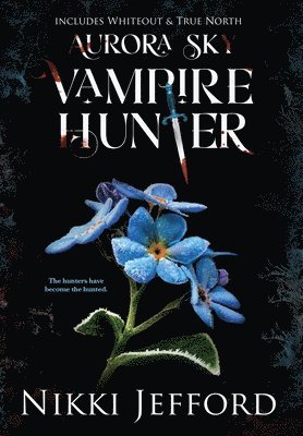 Nikki Jefford - Aurora Sky Vampire Hunter, Duo 3 (Whiteout & True North), Inbunden