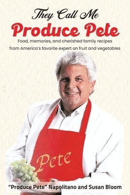 Produce Pete Napolitano, Susan Bloom - They Call Me Produce Pete, Häftad