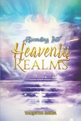 Taquetta Baker - Ascending Into Heavenly Realms, Häftad. Tillgänglighet: Lägg i varukorg