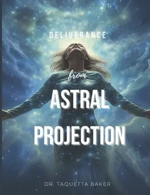 Taquetta Baker - Deliverance From Astral Projection, Häftad. Tillgänglighet: Lägg i varukorg