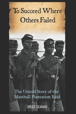 Bruce Seaman - To Succeed Where Others Failed, Häftad
