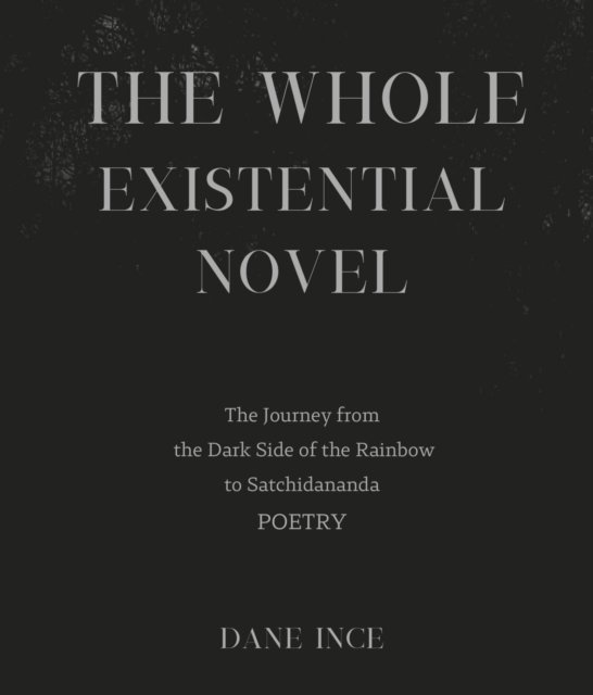 Dane Ince - whole Existential Novel, E-bok