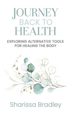 Sharissa Bradley - Journey Back To Health, Häftad