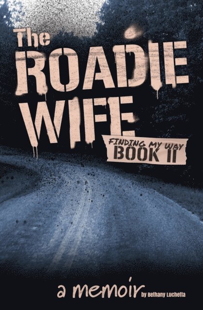 Bethany Luchetta - Roadie Wife Book II, E-bok