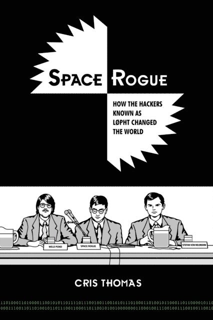 Cris Thomas - Space Rogue How The Hackers Known As L0pht Changed the World, E-bok