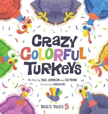 Vail Johnson, Ed Payne - Crazy Colorful Turkeys, Inbunden. Tillgänglighet: Lägg i varukorg