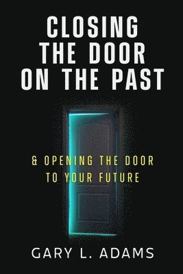 Gary Adams - Closing the Door on the Past, Häftad