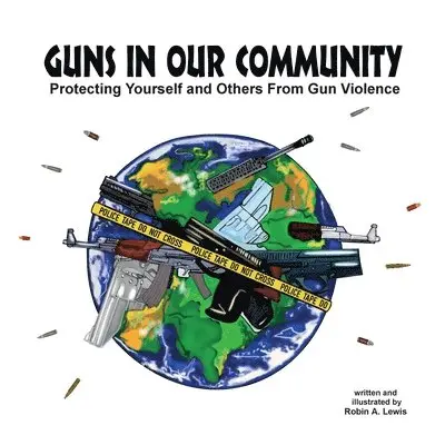 Robin A Lewis - Guns In Our Community, Häftad. Tillgänglighet: Lägg i varukorg