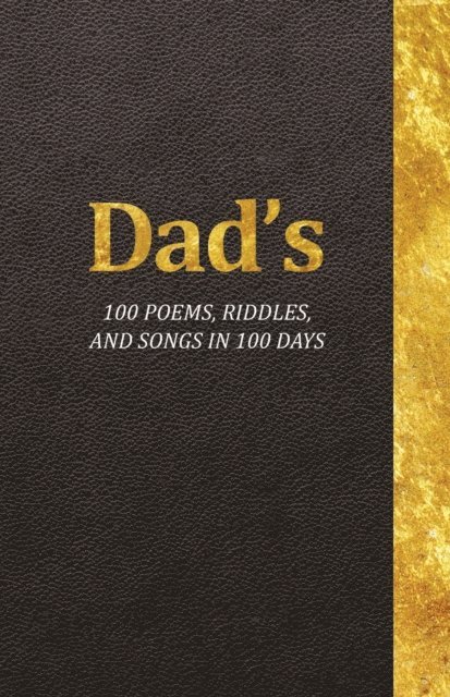 Jeffrey Krueger - Dad's 100 Poems, Riddles, and Songs in 100 Days, E-bok