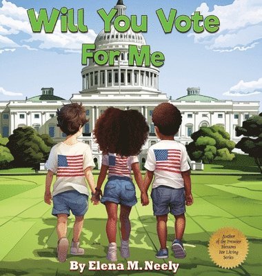 Elena M Neely - Will You Vote For Me, Inbunden