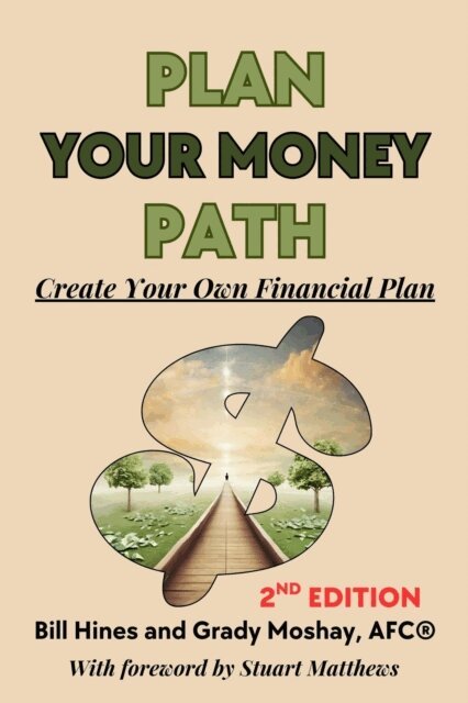 Grady Moshay, Bill Hines - Plan Your Money Path: Create Your Own Financial Plan, E-bok