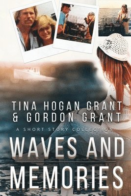 Tina Hogan Grant, Gordon Grant - Waves And Memories (A Short Story Collection), Häftad