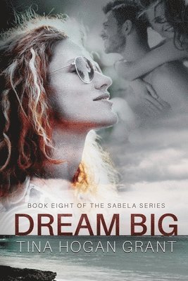 Tina Hogan Grant - Dream Big - the Sabela Series Book Eight, Häftad