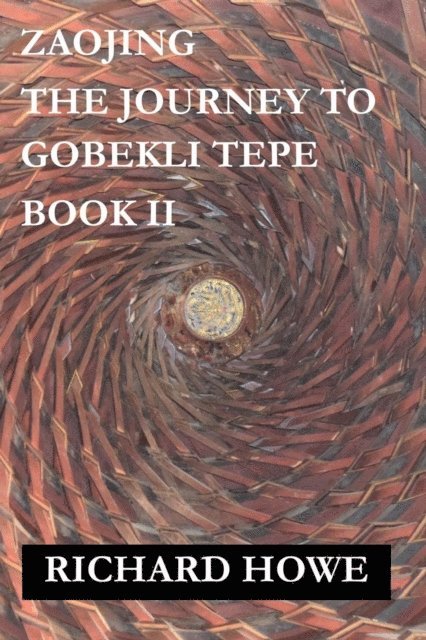 RICHARD HOWE - Zaojing - The Journey to Gobekli Tepe, E-bok