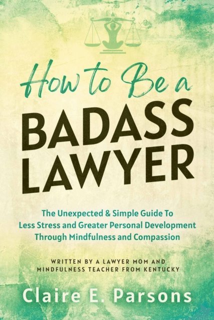 Claire E. Parsons - How to Be a Badass Lawyer, E-bok