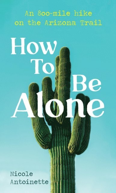 Nicole Antoinette - How To Be Alone, E-bok