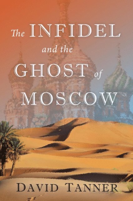 David Tanner - Infidel and the Ghost of Moscow, E-bok