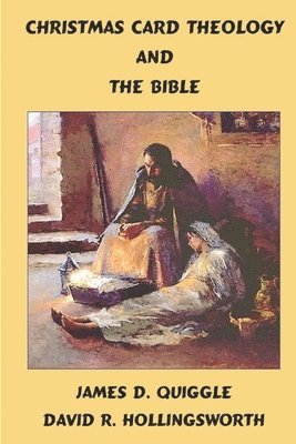James D Quiggle - Christmas Card Theology and the Bible, Häftad
