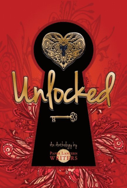 Linda Ulleseit, Kathryn Pritchett, C.V. Lee, Rebecca D'Harlingue, Mari Anne Christie, Edie Cay, Anne M. Beggs, Ana Brazil, Paper Lantern Writers - Unlocked, E-bok