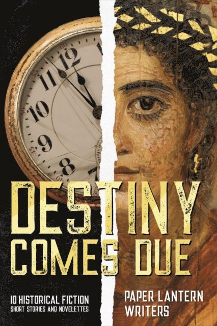 Linda Ulleseit, Vanitha Sankaran, Kathryn Pritchett, Jonathan Posner, C.V. Lee, Rebecca D'Harlingue, Mari Anne Christie, Edie Cay, Anne M. Beggs, Ana Brazil, Paper Lantern Writers - Destiny Comes Due, E-bok