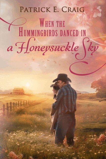 Patrick E. Craig - When The Hummingbirds Danced In A Honeysuckle Sky, E-bok