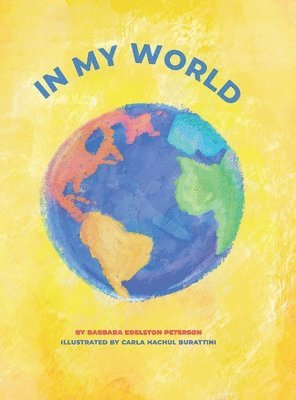 Barbara Edelston Peterson, Jill L Ferguson - In My World, Inbunden. Tillgänglighet: Lägg i varukorg