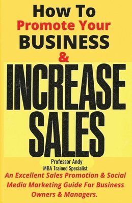 Andy - How To Promote Your Business & Increase Sales, Häftad