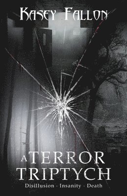 Kasey Fallon - A Terror Triptych, Häftad