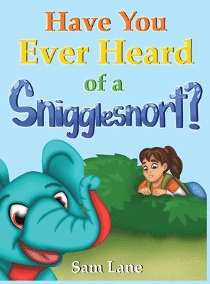 Sam Lane - Have You Ever Heard of a Snigglesnort?, Inbunden. Tillgänglighet: Lägg i varukorg