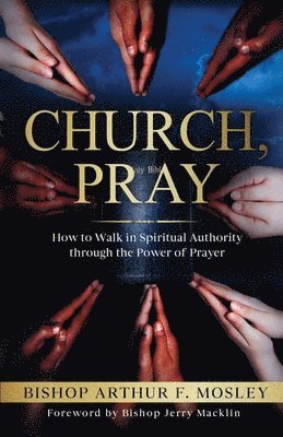 Arthur F Mosley - Church, Pray, Häftad