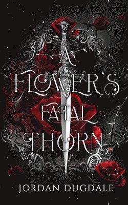 Jordan Dugdale - Flower's Fatal Thorn, Häftad. Tillgänglighet: Lägg i varukorg